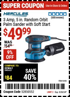 Harbor Freight Coupon HERCULES 3 AMP, 5 IN. RANDOM ORBIT PALM SANDER WITH SOFT START Lot No. 56458 Expired: 5/26/24 - $49.99
