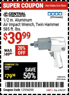 Harbor Freight Coupon 1/2" ALUMINUM AIR IMPACT WRENCH, TWIN HAMMER, 575 FTLBS Lot No. 69576, 69916 Expired: 4/30/23 - $39.99