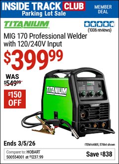 Harbor Freight Coupon TITANIUM MIG 170 PROFESSIONAL WELDER WITH 120/240V INPUT Lot No. 57864/64805 Valid: 12/31/69 - 3/5/26 - $399.99