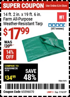 Harbor Freight Coupon 14 FT. 2 IN. X 19 FT. 6 IN. FARM ALL-PURPOSE WEATHER-RESISTANT TARP Lot No. 47675 Expired: 7/16/23 - $17.99