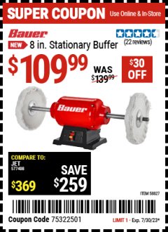Harbor Freight Coupon BAUER 8 IN. STATIONARY BUFFER Lot No. 58827 Expired: 7/30/23 - $109.99