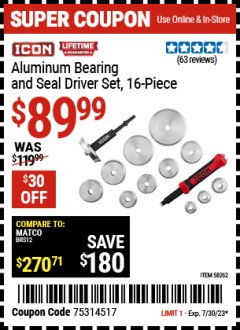 Harbor Freight Coupon ICON ALUMINUM BEARING AND SEAL DRIVER SET, 16-PIECE Lot No. 58262 Expired: 7/23/23 - $89.99