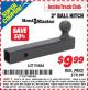 Harbor Freight ITC Coupon 2" BALL HITCH Lot No. 95884 Expired: 3/31/15 - $9.99