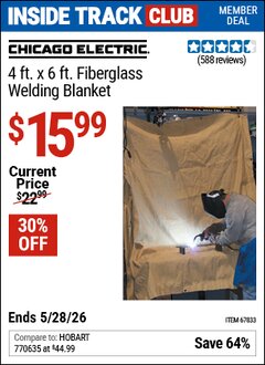 Harbor Freight Coupon CHICAGO ELECTRIC 4 FT. X 6 FT. FIBERGLASS WELDING BLANKET Lot No. 67833 Valid: 12/31/69 - 5/28/26 - $15.99
