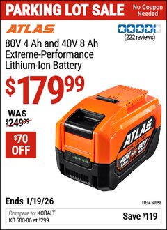 Harbor Freight Coupon ATLAS 80V 4 AH AND 40V 8 AH EXTREME-PERFORMANCE LITHIUM-ION BATTERY Lot No. 58958 Expired: 12/31/69 - $179.99