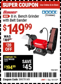 Harbor Freight Coupon BAUER 8 IN. BENCH GRINDER WITH BELT SANDER Lot No. 58871 Expired: 10/1/23 - $149.99