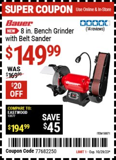 Harbor Freight Coupon BAUER 8 IN. BENCH GRINDER WITH BELT SANDER Lot No. 58871 Expired: 10/29/23 - $149.99