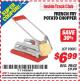 Harbor Freight ITC Coupon FRENCH FRY POTATO CHOPPER Lot No. 93001 Expired: 3/31/15 - $6.99