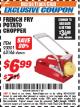 Harbor Freight ITC Coupon FRENCH FRY POTATO CHOPPER Lot No. 93001 Expired: 11/30/17 - $6.99