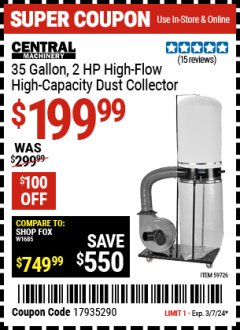 Harbor Freight Coupon CENTRAL MACHINERY 35 GALLON, 2 HP HIGH-FLOW HIGH-CAPACITY DUST COLLECTOR Lot No. 59726 Valid: 2/28/24 3/7/24 - $199.99