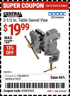Harbor Freight Coupon CENTRAL MACHINERY 2-1/2 IN. TABLE SWIVEL VISE Lot No. 59113 Valid Thru: 8/16/26 - $19.99