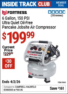 Harbor Freight Coupon FORTRESS 6 GALLON, 150 PSI ULTRA QUIET OIL-FREE PANCAKE JOBSITE AIR COMPRESSOR Lot No. 59840 Valid: 12/31/69 - 4/2/26 - $199.99