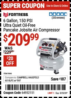Harbor Freight Coupon FORTRESS 6 GALLON, 150 PSI ULTRA QUIET OIL-FREE PANCAKE JOBSITE AIR COMPRESSOR Lot No. 59840 Valid Thru: 5/25/26 - $209.99