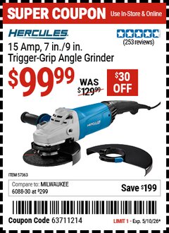 Harbor Freight Coupon HERCULES 15 AMP, 7 IN./9 IN. TRIGGER-GRIP ANGLE GRINDER Lot No. 57363 Expired: 5/10/26 - $99.99