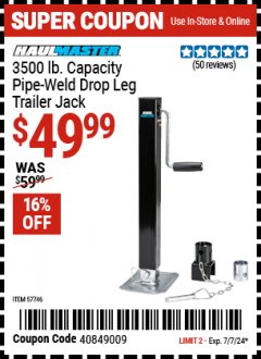 Harbor Freight Coupon HAUL-MASTER 3500 LB. CAPACITY PIPE-WELD DROP LEG TRAILER JACK Lot No. 57746 Expired: 7/7/24 - $49.99