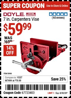 Harbor Freight Coupon DOYLE 7 IN. CARPENTERS VISE Lot No. 58900 Valid Thru: 8/30/26 - $59.99