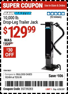 Harbor Freight Coupon HAUL-MASTER 10,000 LB. DROP LEG TRAILER JACK Lot No. 58021 Valid Thru: 4/26/26 - $129.99