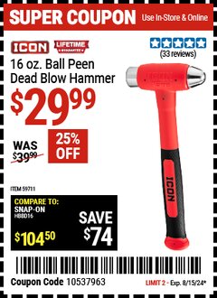 Harbor Freight Coupon ICON 16 OZ. BALL PEEN DEAD BLOW HAMMER Lot No. 59711 Expired: 8/15/24 - $29.99