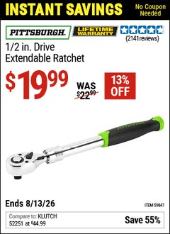 Harbor Freight Coupon PITTSBURGH 1/2 IN. DRIVE EXTENDABLE RATCHET Lot No. 62311/59847 Valid Thru: 8/13/26 - $19.99