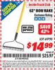 Harbor Freight ITC Coupon ONE STOP GARDENS 62 IN. BOW RAKE Lot No. 69790 Expired: 1/31/16 - $14.99