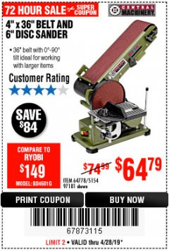Harbor Freight Coupon 4" X 36" BELT/6" DISC SANDER Lot No. 64778/97181/5154 Expired: 4/28/19 - $64.79