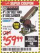 Harbor Freight Coupon 4" X 36" BELT/6" DISC SANDER Lot No. 64778/97181/5154 Expired: 1/31/18 - $59.99