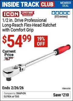 Harbor Freight Coupon ICON 1/2 IN. DRIVE PROFESSIONAL LONG-REACH FLEX-HEAD RATCHET WITH COMFORT GRIP Lot No. 64705 Valid: 12/31/69 - 2/26/26 - $49.99