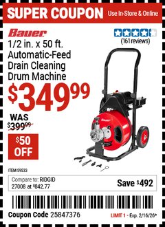 Harbor Freight Coupon BAUER 1/2 IN. X 50 FT. AUTOMATIC-FEED DRAIN CLEANING DRUM MACHINE Lot No. 59533 Valid Thru: 2/16/26 - $349.99