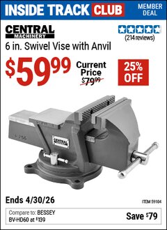 Harbor Freight Coupon CENTRAL MACHINERY 6 IN. SWIVEL VISE WITH ANVIL Lot No. 59104 Valid: 12/31/69 - 4/30/26 - $59.99