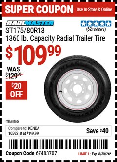 Harbor Freight Coupon HAUL-MASTER ST175/80R13, 1360 LB. CAPACITY RADIAL TRAILER TIRE Lot No. 59806 Valid Thru: 8/30/26 - $109.99