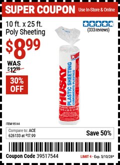 Harbor Freight Coupon HUSKY 10 FT. X 25 FT. POLY SHEETING Lot No. 95144 Expired: 5/10/26 - $8.99