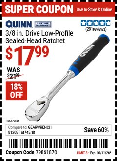 Harbor Freight Coupon QUINN 3/8 IN. DRIVE LOW-PROFILE SEALED-HEAD RATCHET Lot No. 70585 EXPIRES: 10/11/26 - $17.99