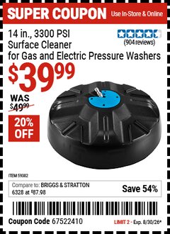 Harbor Freight Coupon 14 IN., 3300 PSI SURFACE CLEANER FOR GAS AND ELECTRIC PRESSURE WASHERS Lot No. 59382 Valid Thru: 8/30/26 - $39.99