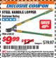 Harbor Freight ITC Coupon STEEL HANDLE LOPPER Lot No. 69822 Expired: 9/30/17 - $9.99
