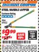 Harbor Freight ITC Coupon STEEL HANDLE LOPPER Lot No. 69822 Expired: 11/30/17 - $9.99