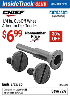 Harbor Freight Coupon CHIEF 1/4 IN. CUT-OFF WHEEL ARBOR FOR DIE GRINDER Lot No. 64674 Valid: 12/31/69 - 8/27/26 - $6.99