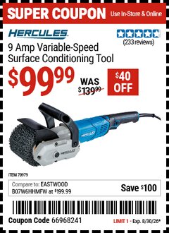 Harbor Freight Coupon HERCULES 9 AMP VARIABLE-SPEED SURFACE CONDITIONING TOOL Lot No. 70979 Valid Thru: 8/30/26 - $99.99