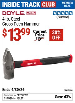 Harbor Freight Coupon DOYLE 4 LB. STEEL CROSS PEEN HAMMER Lot No. 70064 Valid: 12/31/69 - 4/30/26 - $13.99