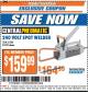 Harbor Freight ITC Coupon 240 VOLT SPOT WELDER Lot No. 45690/61206 Expired: 4/18/17 - $159.99