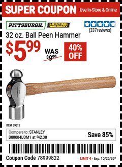 Harbor Freight Coupon PITTSBURGH 32 OZ. BALL PEEN HAMMER Lot No. 69012 Valid Thru: 10/25/26 - $5.99