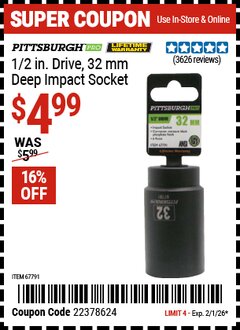 Harbor Freight Coupon PITTSBURGH PRO 1/2 IN. DRIVE, 32 MM DEEP IMPACT SOCKET Lot No. 67791 EXPIRES: 2/1/26 - $4.99