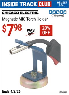 Harbor Freight Coupon CHICAGO ELECTRIC MAGNETIC MIG TORCH HOLDER Lot No. 3642 Valid: 12/31/69 - 4/2/26 - $7.98