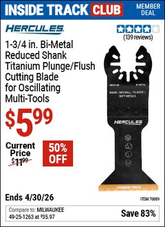 Harbor Freight Coupon HERCULES 1-3/4 IN. BI-METAL REDUCED SHANK TITANIUM PLUNGE/FLUSH CUTTING BLADE FOR OSCILLATING MULTI-TOOLS Lot No. 70089 Valid: 12/31/69 - 4/30/26 - $5.99