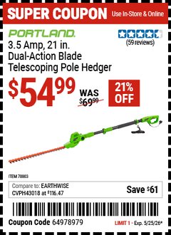Harbor Freight Coupon PORTLAND 3.5 AMP, 21 IN. DUAL-ACTION BLADE, TELESCOPING POLE HEDGER Lot No. 70803 Valid Thru: 5/25/26 - $54.99