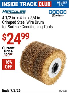 Harbor Freight Coupon HERCULES 4-1/2 IN. X 4 IN. X 3/4 IN. CRIMPED STEEL WIRE DRUM FOR SURFACE CONDITIONING TOOLS Lot No. 70402 Valid: 12/31/69 - 7/2/26 - $24.99