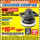 Harbor Freight ITC Coupon 10" RANDOM ORBIT POLISHER Lot No. 43424/61898/61420 Expired: 4/30/18 - $15.99