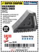 Harbor Freight Coupon SOLID RUBBER WHEEL CHOCK Lot No. 69326/69853/56891/96479 Expired: 7/9/17 - $5.99