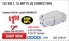 Harbor Freight Coupon 125 VOLT, 15 AMP MALE OR FEMALE CONNECTOR Lot No. 93686/63147/93687/63125/63126/63127 Expired: 4/30/19 - $1.99