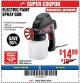 Harbor Freight Coupon 24 OZ. ELECTRIC PAINT SPRAY GUN Lot No. 60446/62267/63452/63060 Expired: 3/18/18 - $14.99