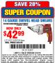 Harbor Freight Coupon 14 GAUGE SWIVEL HEAD SHEAR Lot No. 62213/68199 Expired: 5/18/15 - $42.99